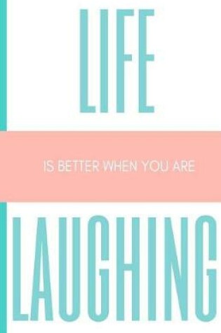 Cover of Life is Better When You Are Laughing Journal