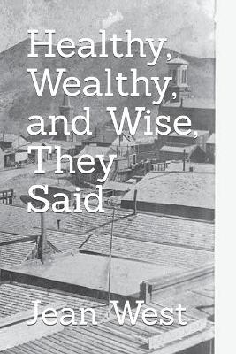 Book cover for Healthy, Wealthy, and Wise, They Said