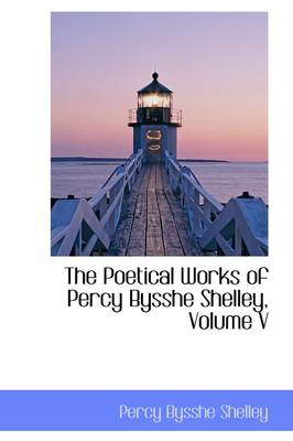 Book cover for The Poetical Works of Percy Bysshe Shelley, Volume V