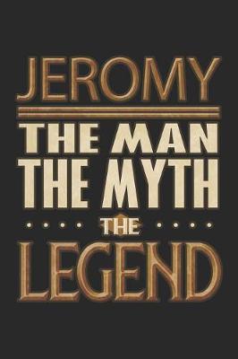 Book cover for Jeromy The Man The Myth The Legend