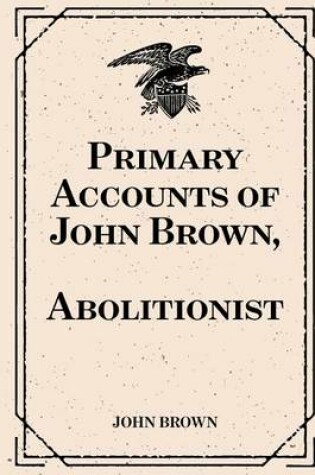 Cover of Primary Accounts of John Brown, Abolitionist