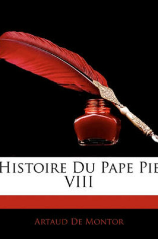 Cover of Histoire Du Pape Pie VIII