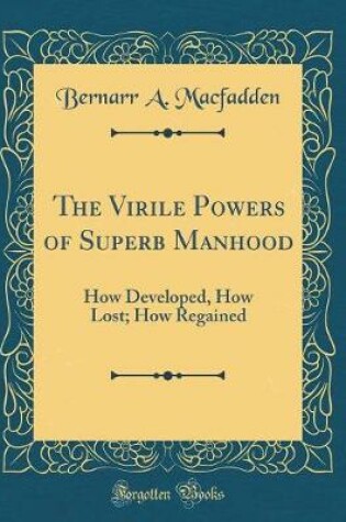 Cover of The Virile Powers of Superb Manhood