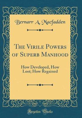 Book cover for The Virile Powers of Superb Manhood