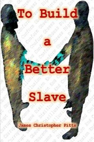 Cover of To Build a Better Slave