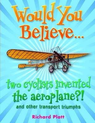 Cover of Would You Believe... two cyclists invented the aeroplane?!