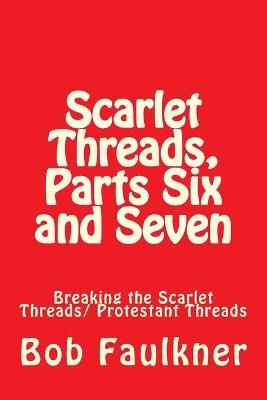 Book cover for Scarlet Threads, Parts Six and Seven