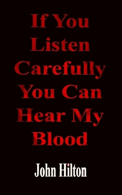 Book cover for If You Listen Carefully You Can Hear My Blood