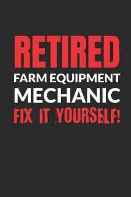 Book cover for Retired Farm Equipment Mechanic - Fix It Yourself!
