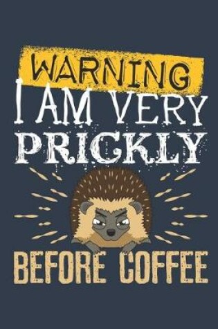 Cover of Warning I Am Very Prickly Before Coffee