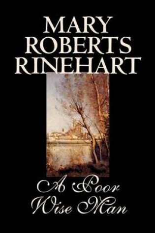 Cover of A Poor Wise Man by Mary Roberts Rinehart, Fiction, Classics