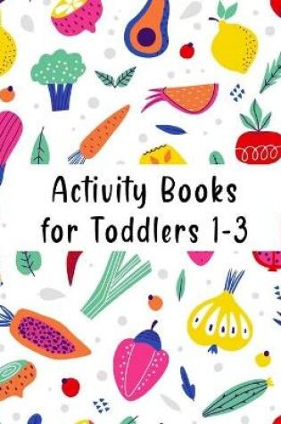 Cover of Activity books for toddlers 1-3