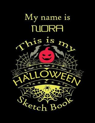 Book cover for My name is NORA This is my HALLOWEEN Sketch Book