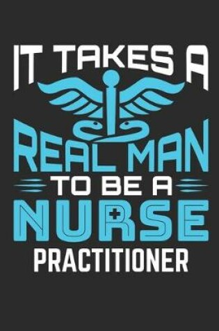 Cover of It Takes A Real Man to Be a Nurse Practitioner