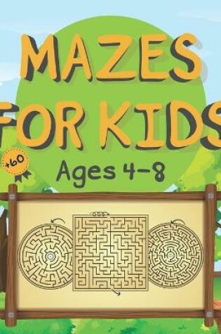 Cover of +60 Mazes For Kids Ages 4-8