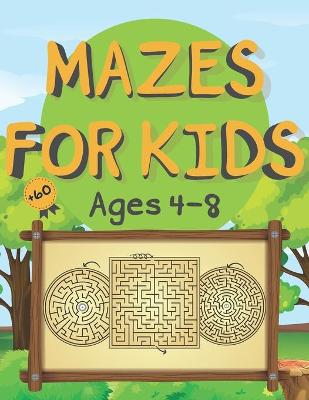 Book cover for +60 Mazes For Kids Ages 4-8