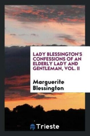 Cover of Lady Blessington's Confessions of an Elderly Lady and Gentleman, Vol. II