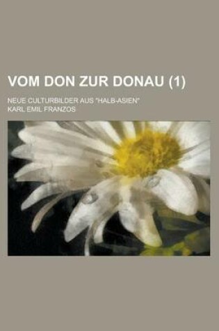 Cover of Vom Don Zur Donau; Neue Culturbilder Aus Halb-Asien (1)