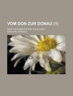 Book cover for Vom Don Zur Donau; Neue Culturbilder Aus Halb-Asien (1)