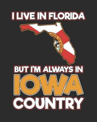 Book cover for I Live in Florida But I'm Always in Iowa Country
