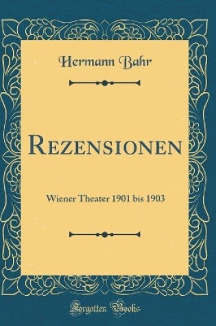 Cover of Rezensionen: Wiener Theater 1901 bis 1903 (Classic Reprint)