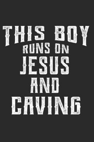 Cover of This Boy Runs on Jesus and Caving