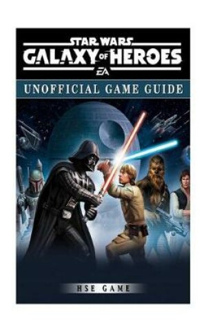 Cover of Star Wars Galaxy of Heroes Game Guide Unofficial