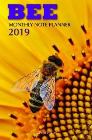 Cover of Bee Monthly Note Planner 2019 1 Year Calendar