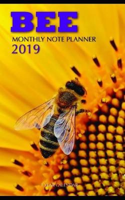 Cover of Bee Monthly Note Planner 2019 1 Year Calendar