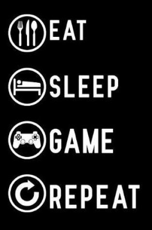 Cover of Eat sleep game repeat