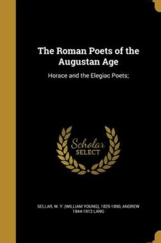 Cover of The Roman Poets of the Augustan Age