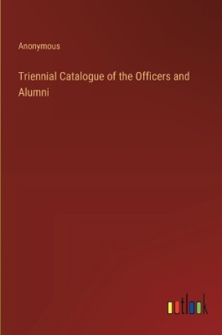 Cover of Triennial Catalogue of the Officers and Alumni