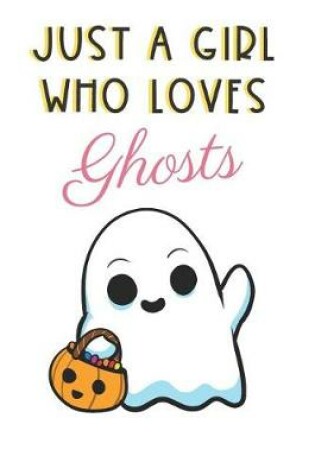 Cover of Just A Girl Who Loves Ghosts