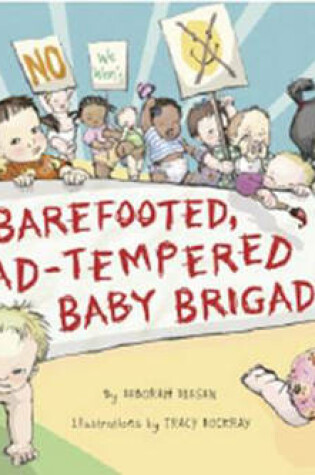 Cover of The Barefooted, Bad-tempered, Baby Brigade
