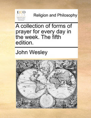 Book cover for A Collection of Forms of Prayer for Every Day in the Week. the Fifth Edition.