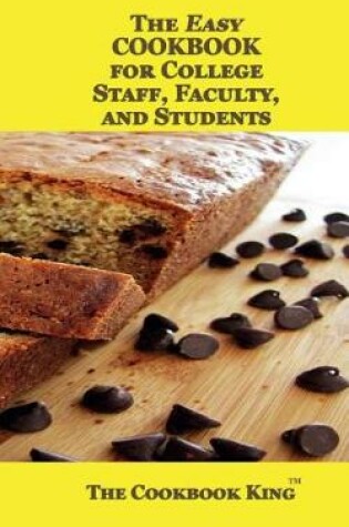Cover of The Easy Cookbook for College Staff, Faculty, and Students