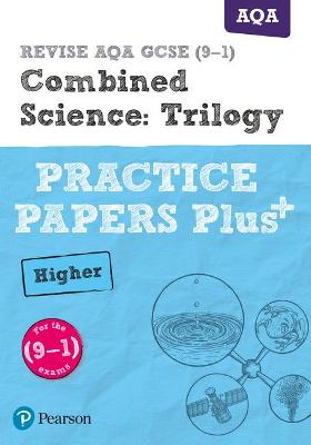 Book cover for Pearson REVISE AQA GCSE (9-1) Combined Science Trilogy Higher Practice Papers Plus