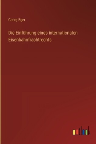 Cover of Die Einf�hrung eines internationalen Eisenbahnfrachtrechts