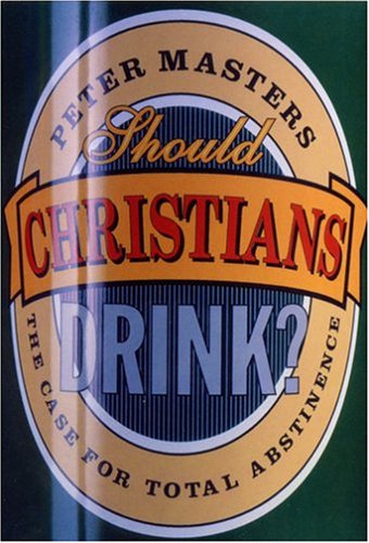 Book cover for Should Christians Drink?