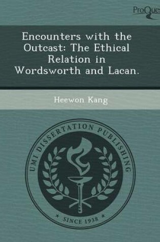 Cover of Encounters with the Outcast: The Ethical Relation in Wordsworth and Lacan
