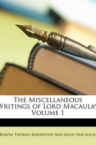 Cover of The Miscellaneous Writings of Lord Macaulay, Volume 1