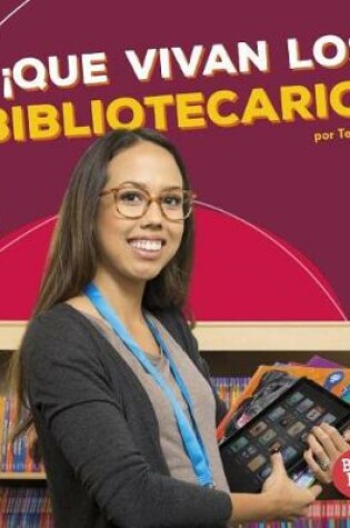 Cover of ¡Que Vivan Los Bibliotecarios! (Hooray for Librarians!)