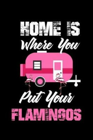 Cover of Home Is Where You Put Your Flamingos