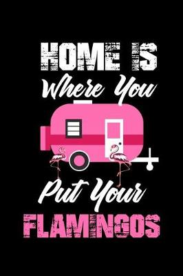 Book cover for Home Is Where You Put Your Flamingos