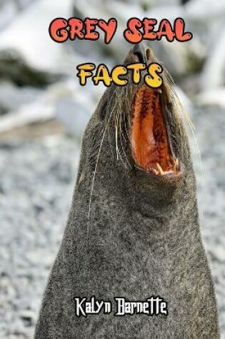Cover of Grey Seal Facts