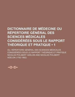 Book cover for Dictionnaire de Medecine Ou Repertoire General Des Sciences Medicales Considerees Sous Le Rapport Theorique Et Pratique (1)