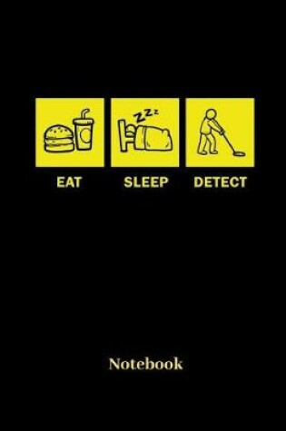 Cover of Eat Sleep Detect Notebook