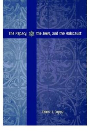 Cover of The Papacy, the Jews and the Holocaust