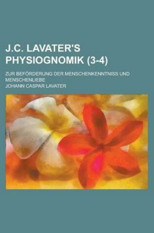 Cover of J.C. Lavater's Physiognomik; Zur Beforderung Der Menschenkenntniss Und Menschenliebe (3-4 )