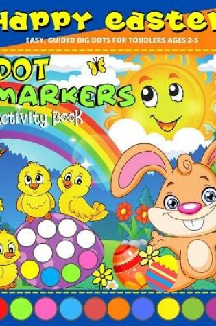 Cover of Happy Easter Dot Markers Activity Book Ages 2+